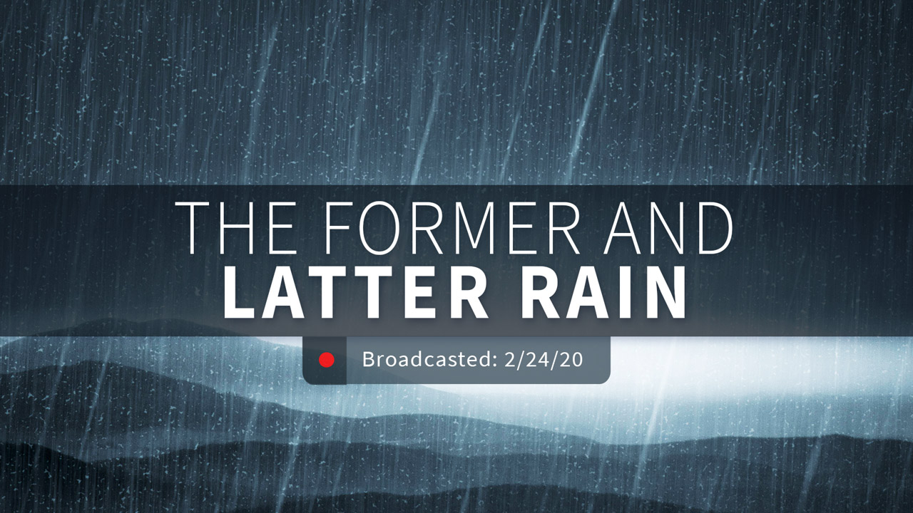 The Former And Latter Rain Sunday February 24 2020 Gary Zamora