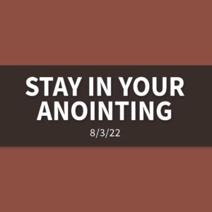 Stay in Your Anointing [Replay] | Wednesday, August 3, 2022 | Gary Zamora