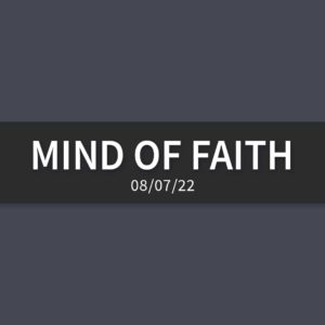 Mind of Faith | Sunday, August 7, 2022 | Gary Zamora