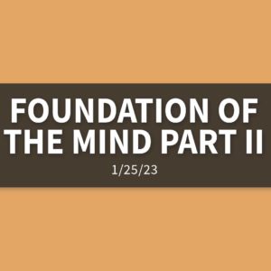 Foundation of the Mind Part II | Wednesday, January 25, 2023 | Gary Zamora