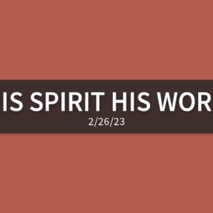 His Spirit, His Word | Sunday, February 26, 2023 | Gary Zamora