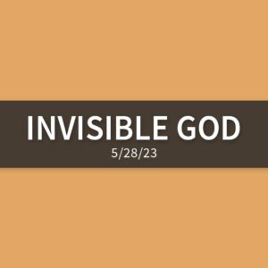 Invisible God | Sunday, May 28, 2023 | Gary Zamora