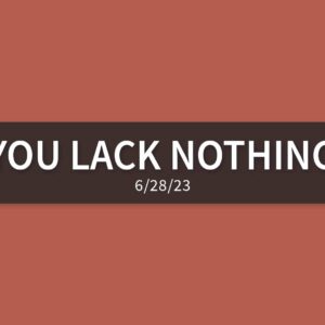 You Lack Nothing [Rebroadcast] | Wednesday, June 28, 2023 | Gary Zamora