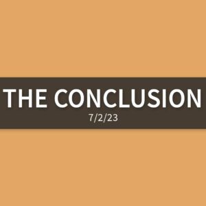 The Conclusion | Sunday, July 2, 2023 | Gary Zamora