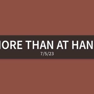 More than at Hand [Rebroadcast] | Wednesday, July 5, 2023 | Gary Zamora