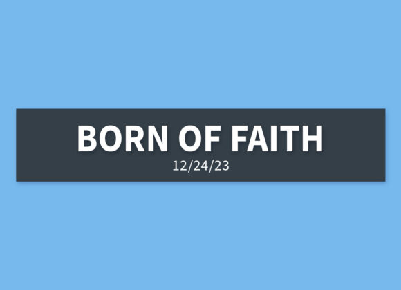 Born of Faith | Sunday, December 24, 2023 | Gary Zamora