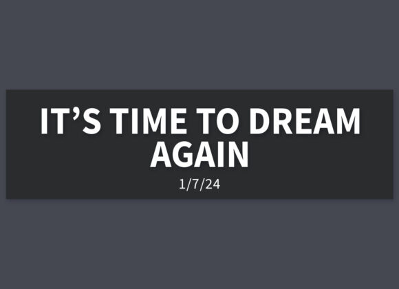 It’s Time to Dream Again | Sunday, January 7, 2024 | Andrew Hopkins