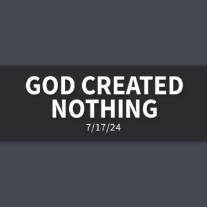 God Created Nothing | Wednesday, July 17, 2024 | Gary Zamora
