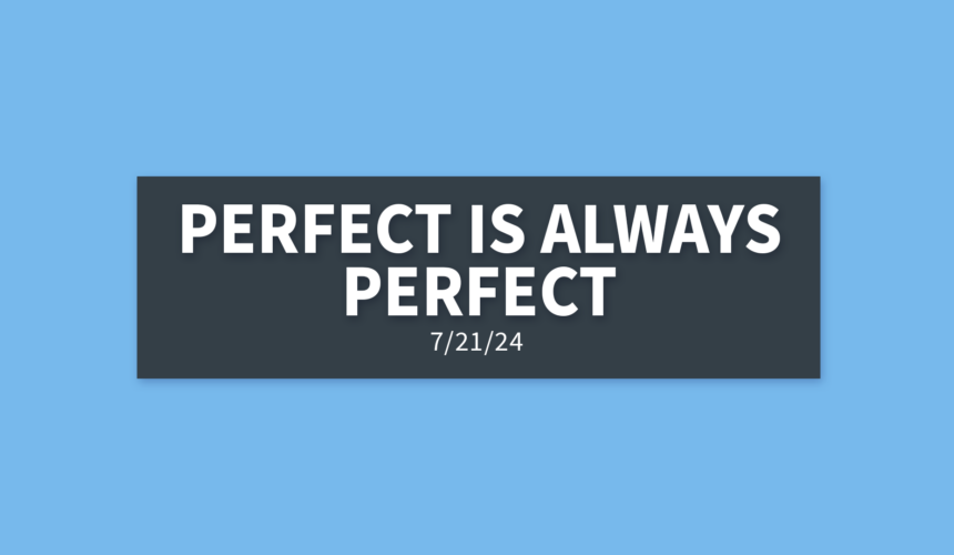 Perfect is Always Perfect | Sunday, July 21, 2024 | Gary Zamora