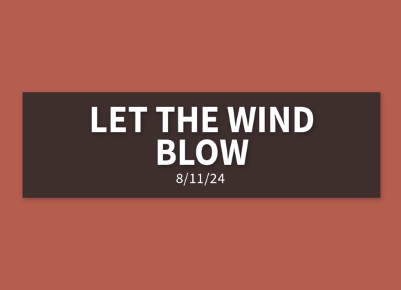 Let the Wind Blow | Sunday, August 11, 2024 | Gary Zamora