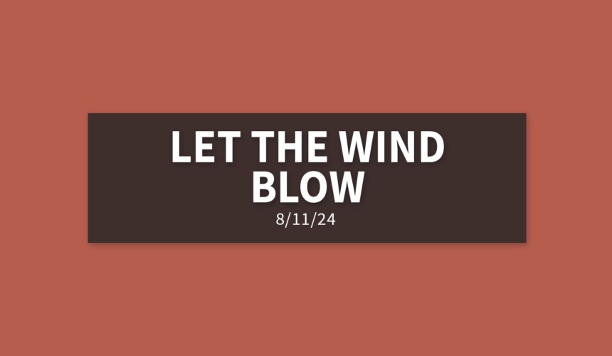 Let the Wind Blow | Sunday, August 11, 2024 | Gary Zamora