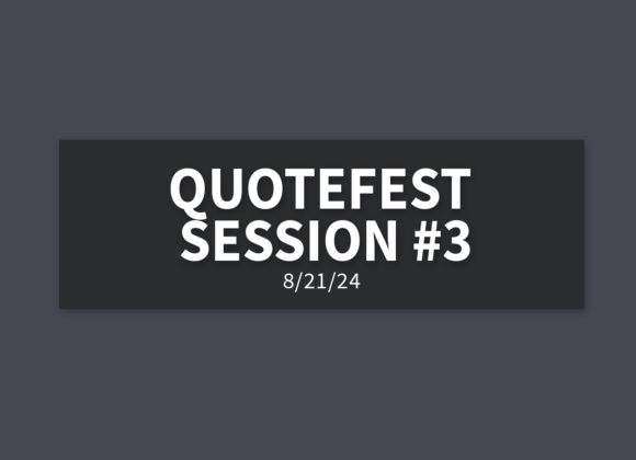 Quotefest 3000 Session #3 [Rebroadcast] | Wednesday, August 21, 2024 | Gary Zamora