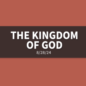 The Kingdom of God [Rebroadcast] | Wednesday, August 28, 2024 | Gary Zamora