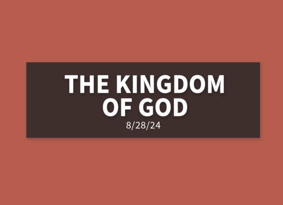 The Kingdom of God [Rebroadcast] | Wednesday, August 28, 2024 | Gary Zamora