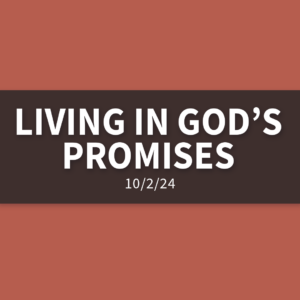 Living in God’s Promises | Wednesday, October 2, 2024 | Gary Zamora