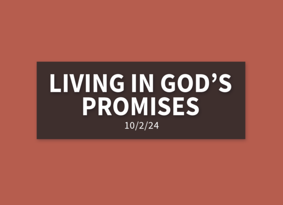 Living in God’s Promises | Wednesday, October 2, 2024 | Gary Zamora