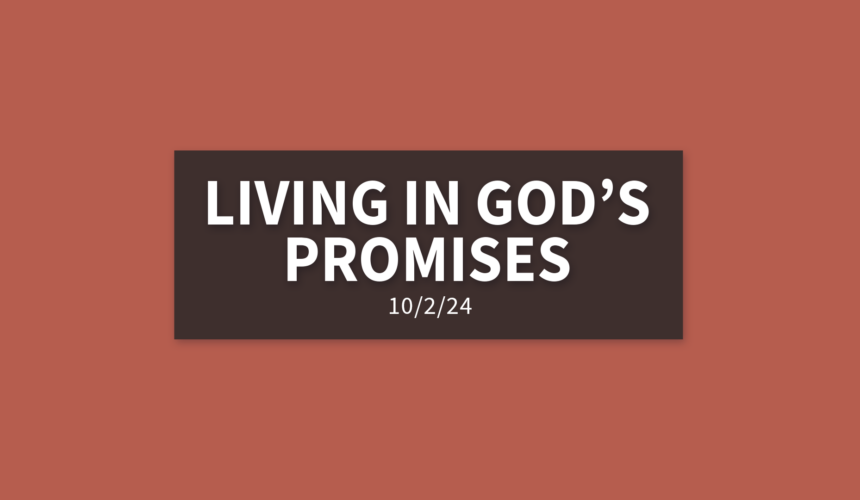 Living in God’s Promises | Wednesday, October 2, 2024 | Gary Zamora