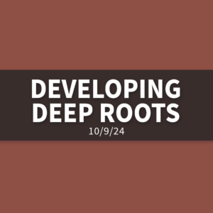 Developing Deep Roots | Wednesday, October 9, 2024 | Gary Zamora