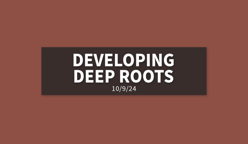 Developing Deep Roots | Wednesday, October 9, 2024 | Gary Zamora