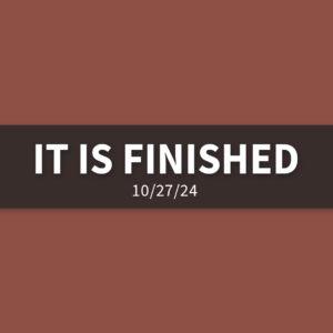 It Is Finished | Sunday, October 27, 2024 | Gary Zamora