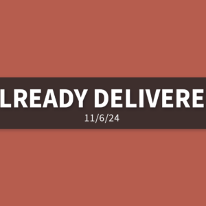 Already Delivered [Rebroadcast] | Wednesday, November 6, 2024 | Gary Zamora