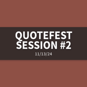 Quotefest Session #2 [Rebroadcast] | Wednesday, November 13, 2024 | Gary Zamora