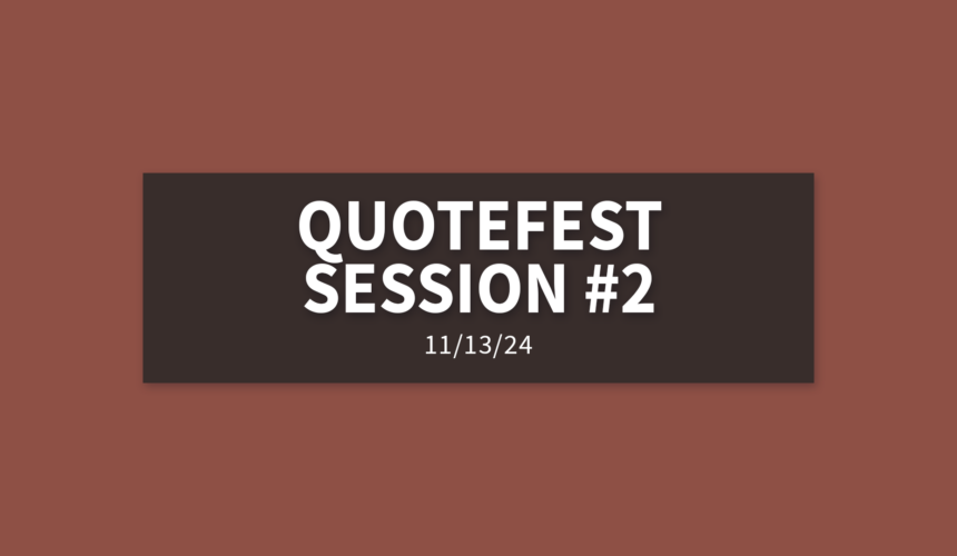 Quotefest Session #2 [Rebroadcast] | Wednesday, November 13, 2024 | Gary Zamora