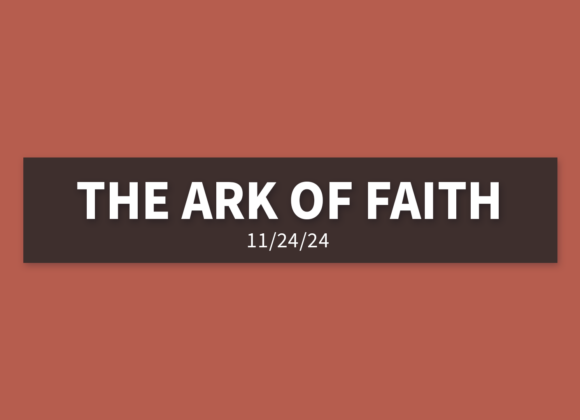 The Ark Of Faith | Sunday, November 24, 2024 | Gary Zamora