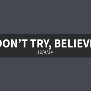 Don’t Try, Believe [Rebroadcast] | Wednesday, December 4, 2024 | Gary Zamora