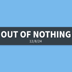 Out of Nothing | Sunday, December 8, 2024 | Gary Zamora