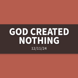 God Created Nothing [Rebroadcast] | Wednesday, December 11, 2024 | Gary Zamora