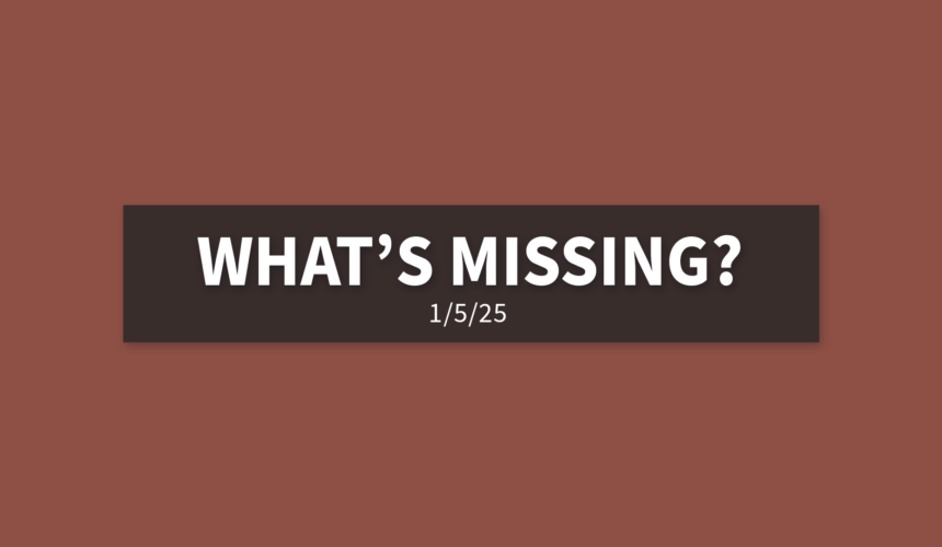 What’s Missing? | Sunday, January 5, 2025 | Gary Zamora