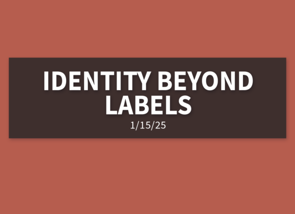 Identity Beyond Labels [Rebroadcast] | Wednesday, January 15, 2025 | Gary Zamora