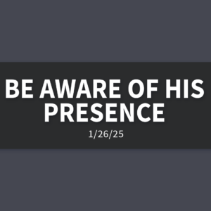 Be Aware of His Appearance | Sunday, January 26, 2025 | Gary Zamora