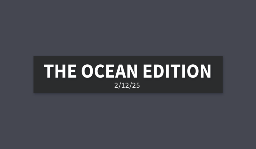 The Ocean Edition | Wednesday, February 12, 2025 | Gary Zamora