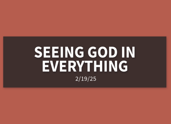 See God in Everything | Wednesday, February 19, 2025 | Gary Zamora