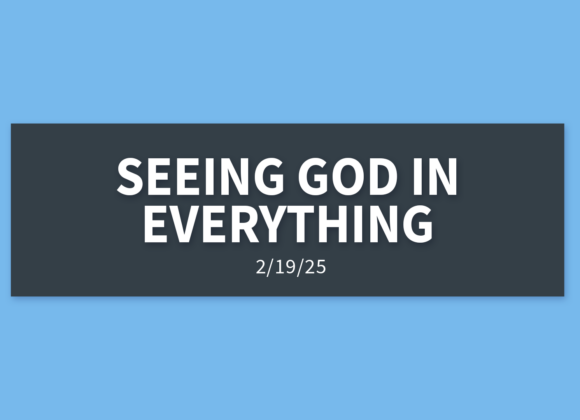 See God in Everything | Wednesday, February 19, 2025 | Gary Zamora